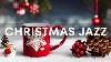 Christmas Jazz Relaxing Christmas Jazz Music For An Active New Day 2