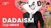 Dadaism In 8 Minutes Can Everything Be Art