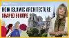 How Islamic Architecture Shaped Europe Diana Darke