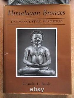 Himalayan Bronzes Technology Style Ans Choices Chandra L. Reedy -1997